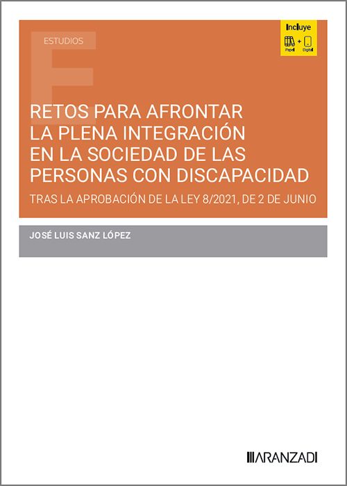 RETOS PARA AFRONTAR LA PLENA INTEGRACIÓN EN LA SOCIEDAD DE LAS PERSONAS CON DISCAPACIDAD TRAS LA APROBACIÓN DE LA LEY 8/2021, DE 2 DE JUNIO.