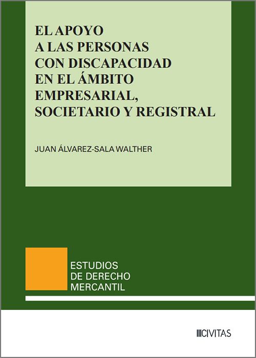 APOYO A LAS PERSONAS CON DISCAPACIDAD EN EL ÁMBITO EMPRESARIAL, SOCIETARIO Y REGISTRAL, EL.