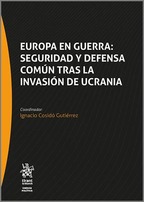 EUROPA EN GUERRA: SEGURIDAD Y DEFENSA COMÚN TRAS LA INVASIÓN DE UCRANIA.
