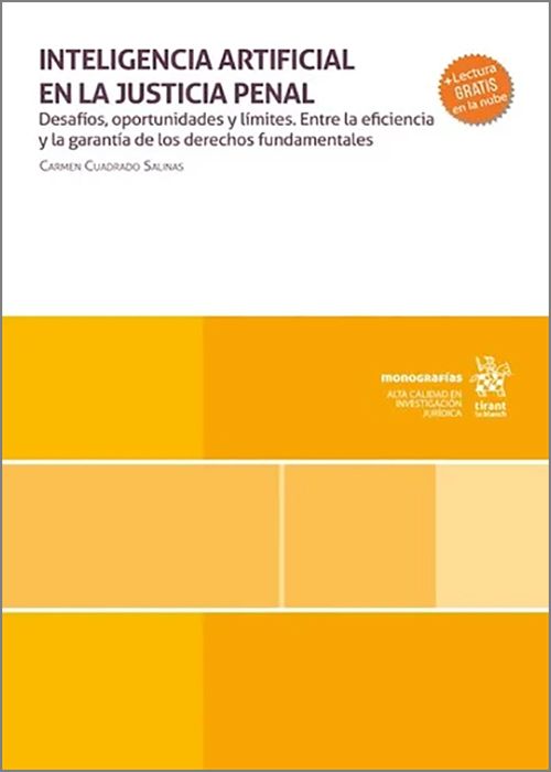 INTELIGENCIA ARTIFICIAL EN LA JUSTICIA PENAL. Desafíos, oportunidades y límites. Entre la eficiencia y la garantía de los derechos fundamentales.