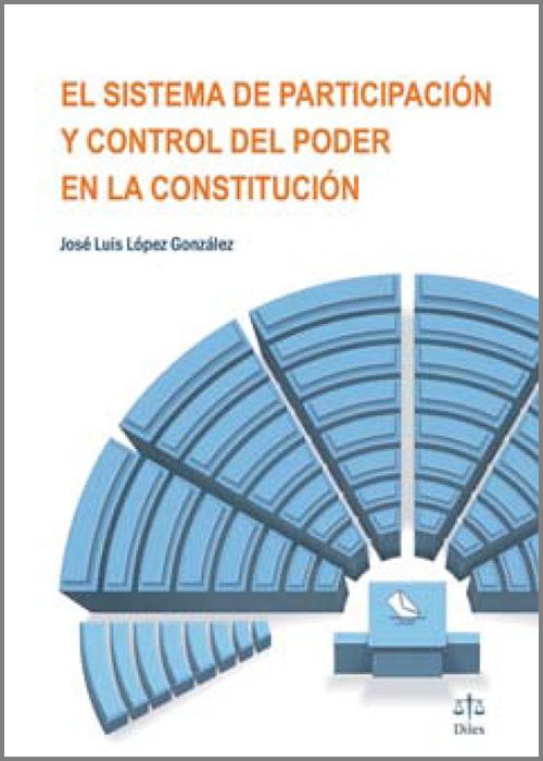 SISTEMA DE PARTICIPACIÓN Y CONTROL DEL PODER EN LA CONSTITUCIÓN, EL.