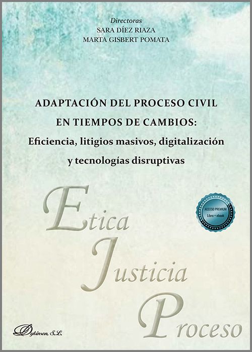 ADAPTACIÓN DEL PROCESO CIVIL EN TIEMPOS DE CAMBIOS: Eficiencia, litigios masivos, digitalización y tecnologías disruptivas.