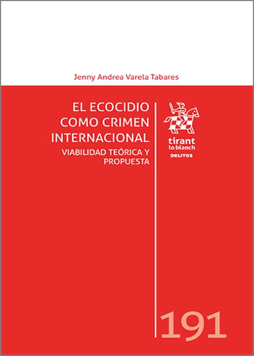 ECOCIDIO COMO CRIMEN INTERNACIONAL. Viabilidad teórica y propuesta.