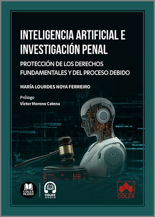 INTELIGENCIA ARTIFICIAL E INVESTIGACIÓN PENAL. Protección de los derechos fundamentales y del proceso debido. (IBD)