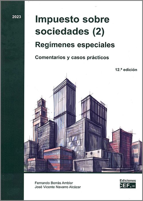 IMPUESTO SOBRE SOCIEDADES (2).- REGÍMENES ESPECIALES. Comentarios y casos prácticos. 2023.