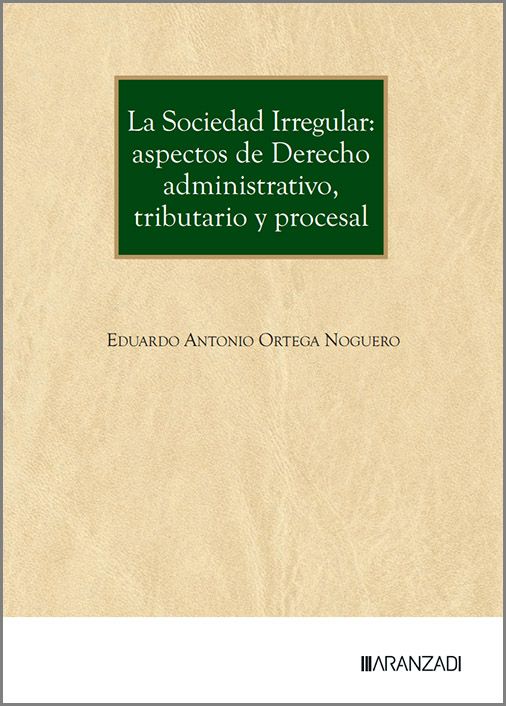 SOCIEDAD IRREGULAR, LA: ASPECTOS DE DERECHO ADMINISTRATIVO, TRIBUTARIO Y PROCESAL.