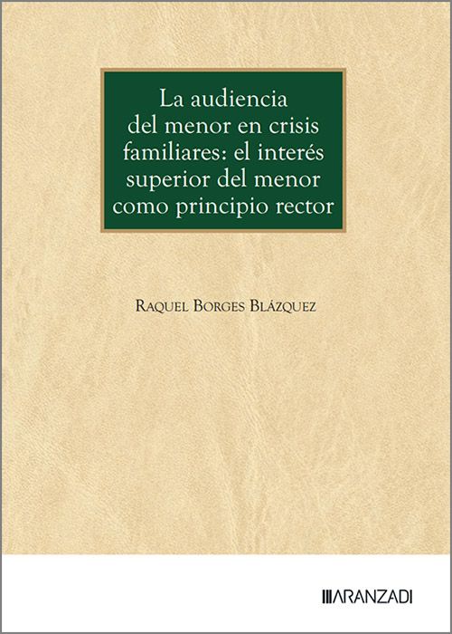 AUDIENCIA DEL MENOR EN CRISIS FAMILIARES: EL INTERÉS SUPERIOR DEL MENOR COMO PRINCIPIO RECTOR.