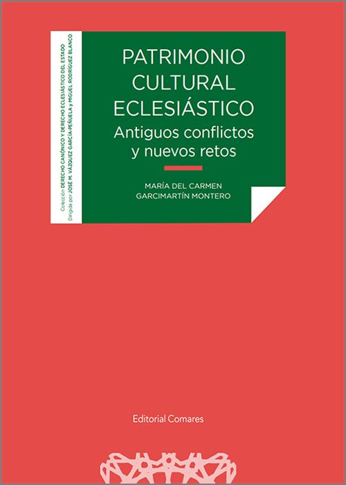 PATRIMONIO CULTURAL ECLESIÁSTICO. Antiguos conflictos y nuevos retos.