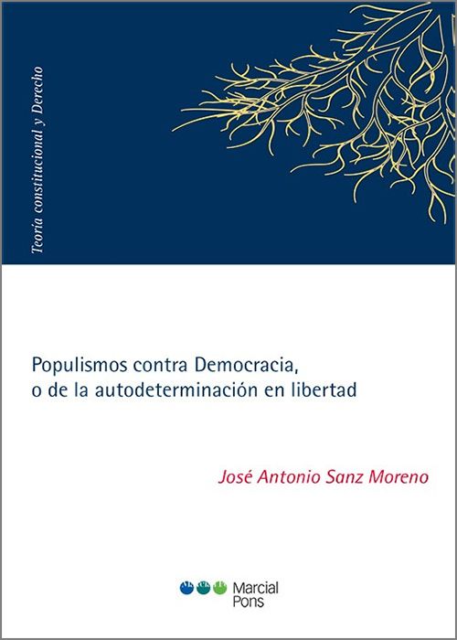 POPULISMOS CONTRA DEMOCRACIA, O DE LA AUTODETERMINACIÓN EN LIBERTAD.