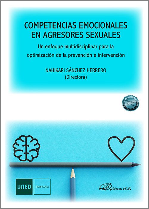 COMPETENCIAS EMOCIONALES EN AGRESORES SEXUALES. Un enfoque multidisciplinar para la optimización de la prevención e intervención.
