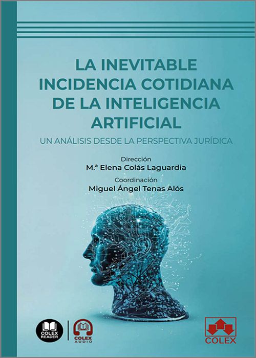 INEVITABLE INCIDENCIA COTIDIANA DE LA INTELIGENCIA ARTIFICIAL, LA. Un análisis desde la perspectiva jurídica (IBD)