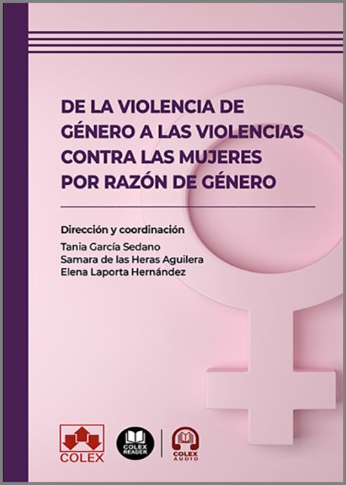 DE LA VIOLENCIA DE GÉNERO A LAS VIOLENCIAS CONTRA LAS MUJERES POR RAZÓN DE GÉNERO. 20 años de Ley Orgánica 1/2004 de 28 de diciembre.