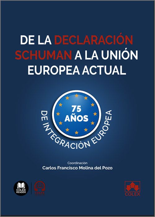 DE LA DECLARACIÓN SCHUMAN A LA UNIÓN EUROPEA ACTUAL. 75 años de integración europea. (IBD)