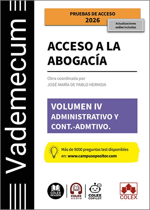VADEMECUM ACCESO A LA ABOGACÍA. Volumen IV.- Administrativo y Contencioso-Administrativo.