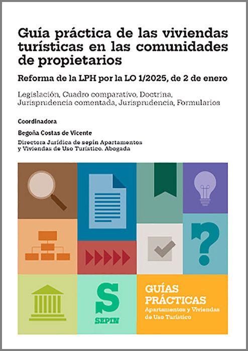 GUÍA PRÁCTICA DE LAS VIVIENDAS TURÍSTICAS EN LAS COMUNIDADES DE PROPIETARIOS. Reforma de la LPH por la LO 1/2025, de 2 de enero.