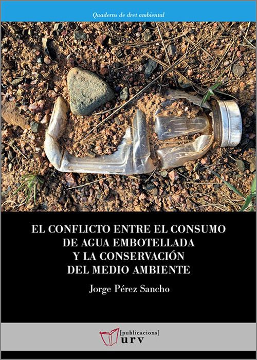 CONFLICTO ENTRE EL CONSUMO DE AGUA EMBOTELLADA Y LA CONSERVACION DEL MEDIO AMBIENTE, EL. Una aproximación jurídica.
