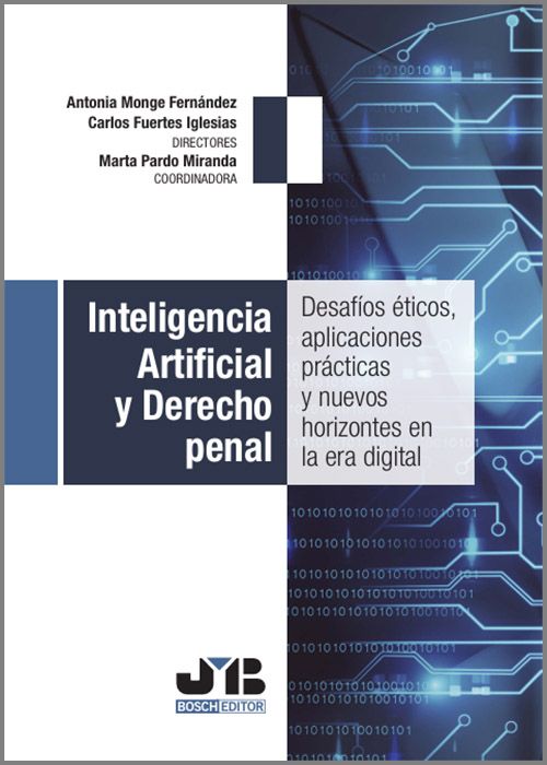INTELIGENCIA ARTIFICIAL Y DERECHO PENAL. Desafíos éticos, aplicaciones prácticas y nuevos horizontes en la era digital.