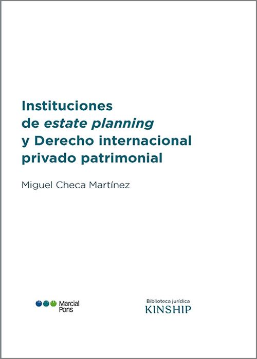 INSTITUCIONES DE ESTATE PLANNING Y DERECHO INTERNACIONAL PRIVADO PATRIMONIAL.