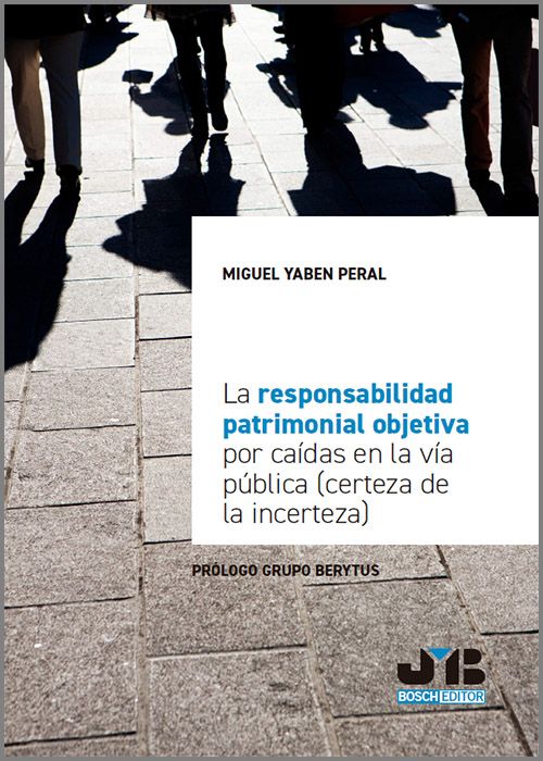 RESPONSABILIDAD PATRIMONIAL OBJETIVA POR CAÍDAS EN LA VÍA PÚBLICA, LA. (Certeza de la incerteza)