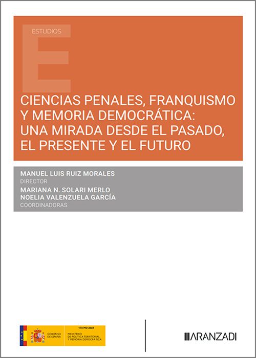 CIENCIAS PENALES, FRANQUISMO Y MEMORIA DEMOCRÁTICA: UNA MIRADA DESDE EL PASADO, EL PRESENTE Y EL FUTURO.
