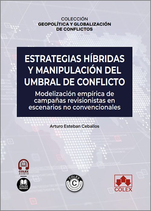 ESTRATEGIAS HÍBRIDAS Y MANIPULACIÓN DEL UMBRAL DE CONFLICTO. Modelización empírica de campañas revisionistas en escenarios no convencionales. (IBD)
