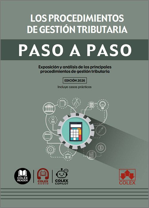 PROCEDIMIENTOS DE GESTIÓN TRIBUTARIA PASO A PASO. Exposición y análisis de los principales procedimientos de gestión tributaria.