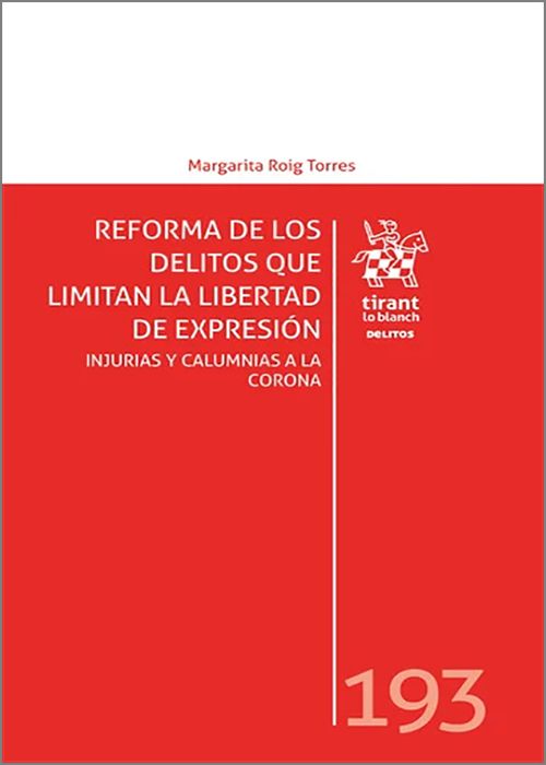 REFORMA DE LOS DELITOS QUELIMITAN LA LIBERTAD DE EXPRESIÓN. Injurias y calumnias a La Corona.