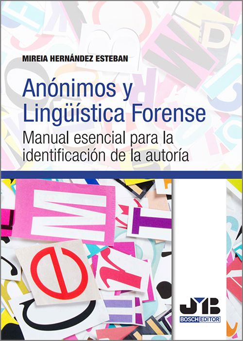ANÓNIMOS Y LINGÜÍSTICA FORENSE. Manual esencial para la identificación de la autoría.