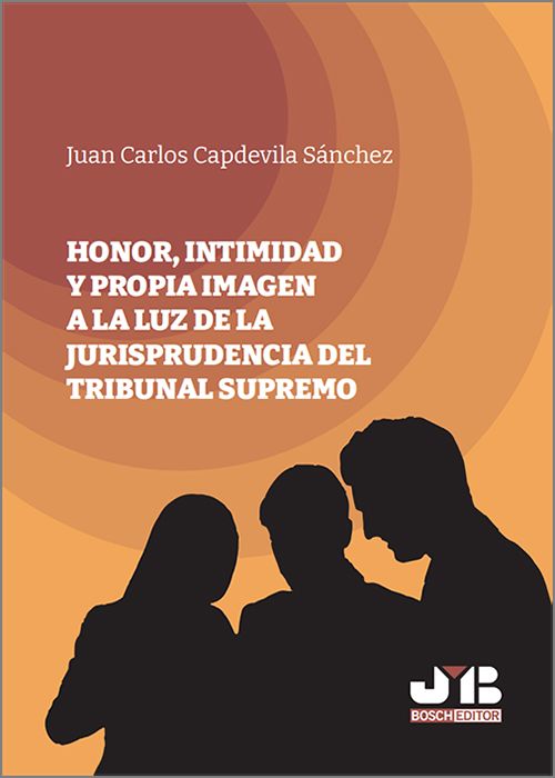 HONOR, INTIMIDAD Y PROPIA IMAGEN A LA LUZ DE LA JURISPRUDENCIA DEL TRIBUNAL SUPREMO.