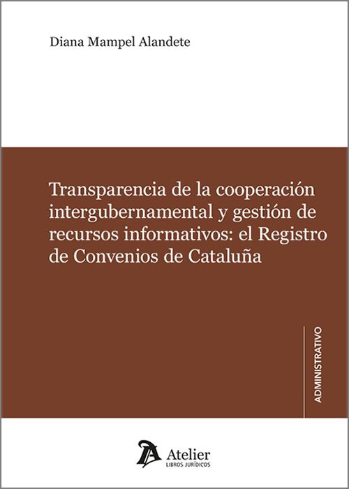 TRANSPARENCIA DE LA COOPERACIÓN INTERGUBERNAMENTAL Y GESTIÓN DE RECURSOS INFORMATIVOS: EL REGISTRO DE CONVENIOS DE CATALUÑA.