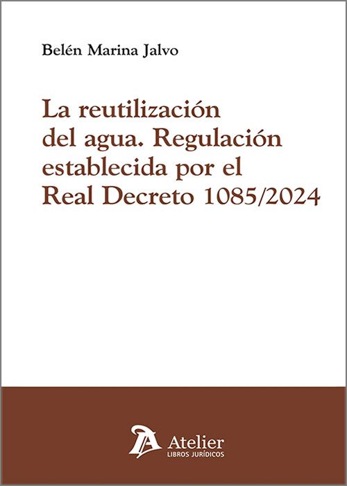 REUTILIZACIÓN DEL AGUA, LA. Regulación establecida por el Real Decreto 1085/2024.