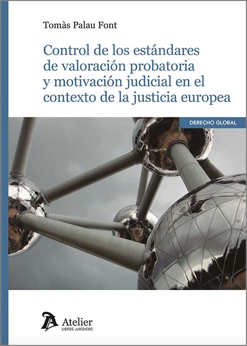 CONTROL DE LOS ESTÁNDARES DE VALORACIÓN PROBATORIA Y MOTIVACIÓN JUDICIAL EN EL CONTEXTO DE LA JUSTICIA EUROPEA.