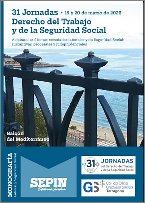 31 JORNADAS DEL DERECHO DEL TRABAJO Y DE LA SEGURIDAD SOCIAL. A debate las últimas novedades laborales y de la Seguridad Social: sustantivas, procesales y jurisprudenciales. (19 y 20 de marzo de 2026)