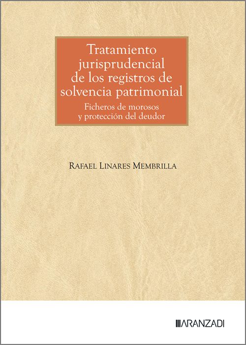 TRATAMIENTO JURISPRUDENCIAL DE LOS REGISTROS DE SOLVENCIA PATRIMONIAL. Ficheros de morosos y protección del deudor.