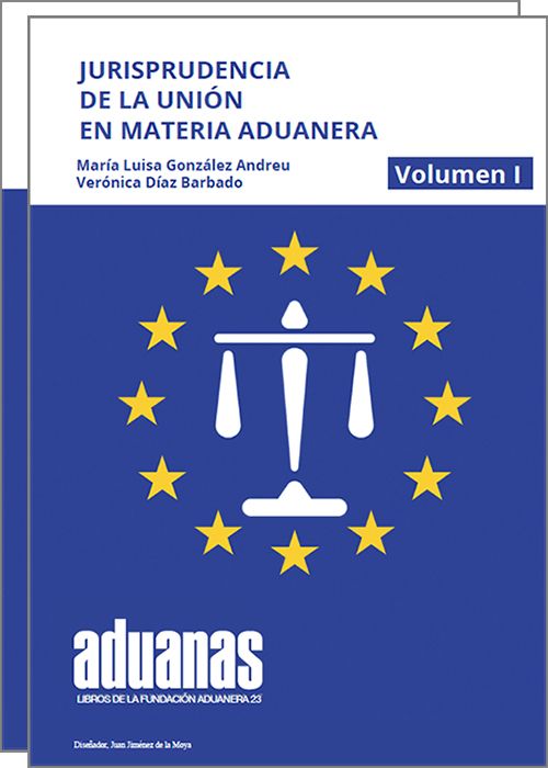 JURISPRUDENCIA DE LA UNIÓN EUROPEA EN MATERIA ADUANERA. (2 vols.)