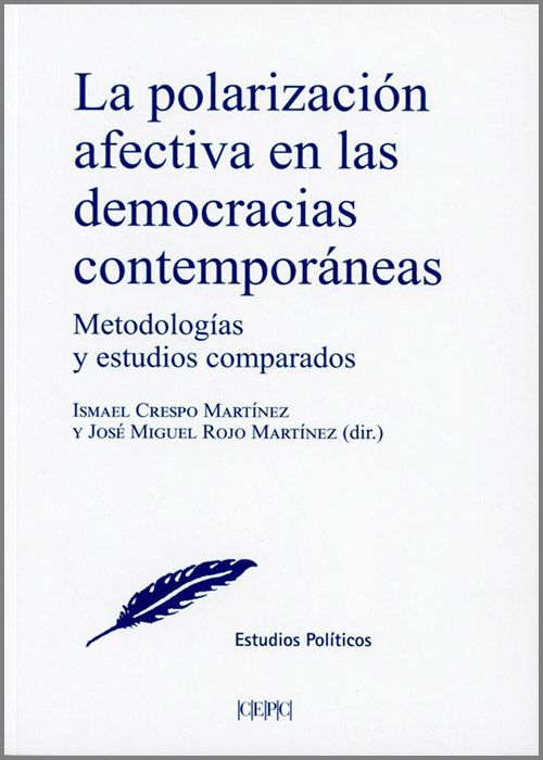 POLARIZACIÓN AFECTIVA EN LAS DEMOCRACIAS CONTEMPORÁNEAS, LA. Metodologías y estudios comparados.