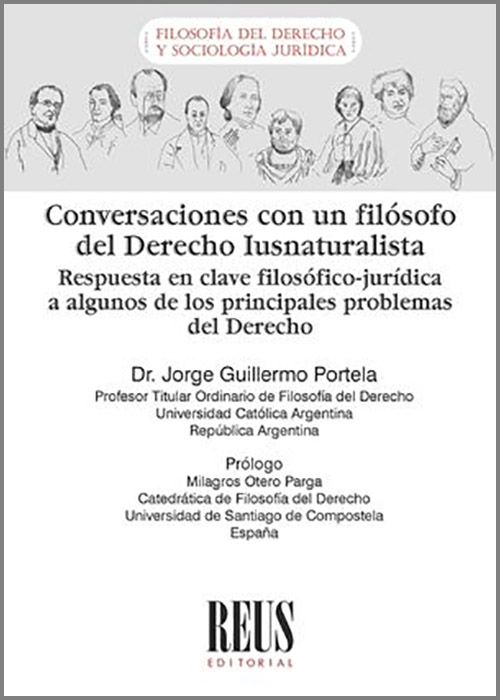 CONVERSACIONES CON UN FILÓSOFO DEL DERECHO IUSNATURALISTA. Respuesta en clave filosófico-jurídica a algunos de los principales problemas del Derecho.