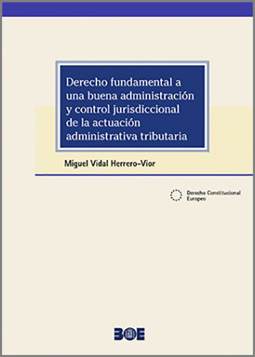 DERECHO FUNDAMENTAL A UNA BUENA ADMINISTRACIÓN Y CONTROL JURISDICCIONAL DE LA ACTUACIÓN ADMINISTRATIVA TRIBUTARIA.
