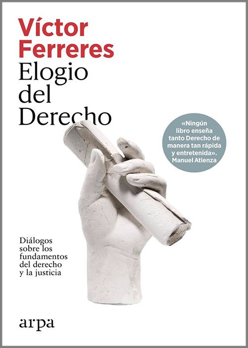 ELOGIO DEL DERECHO. Diálogos sobre los fundamentos del derecho y la justicia.