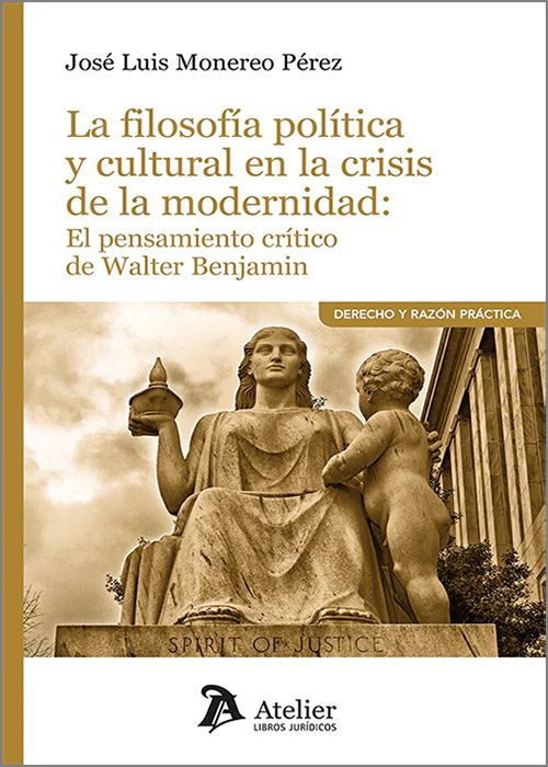FILOSOFÍA POLÍTICA Y CULTURAL EN LA CRISIS DE LA MODERNIDAD: EL PENSAMIENTO CRÍTICO DE WALTER BENJAMIN.