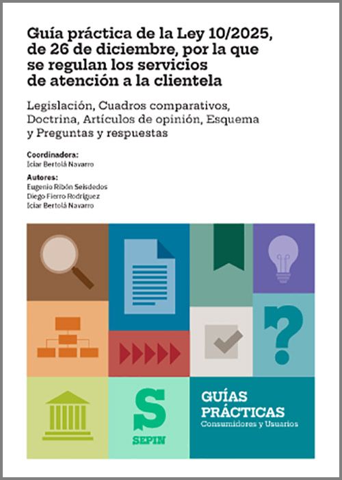 GUÍA PRÁCTICA DE LA LEY 10/2025, DE 26 DE DICIEMBRE, POR LA QUE SE REGULAN LOS SERVICIOS DE ATENCIÓN A LA CLIENTELA.