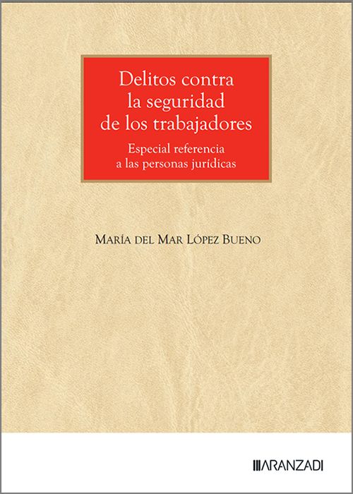 DELITOS CONTRA LA SEGURIDAD DE LOS TRABAJADORES. Especial referencia a las personas jurídicas.