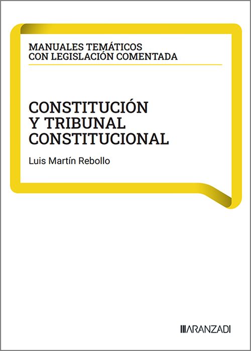 CONSTITUCIÓN Y TRIBUNAL CONSTITUCIONAL. (Coleccion: «Manuales temáticos con legislación comentada»)