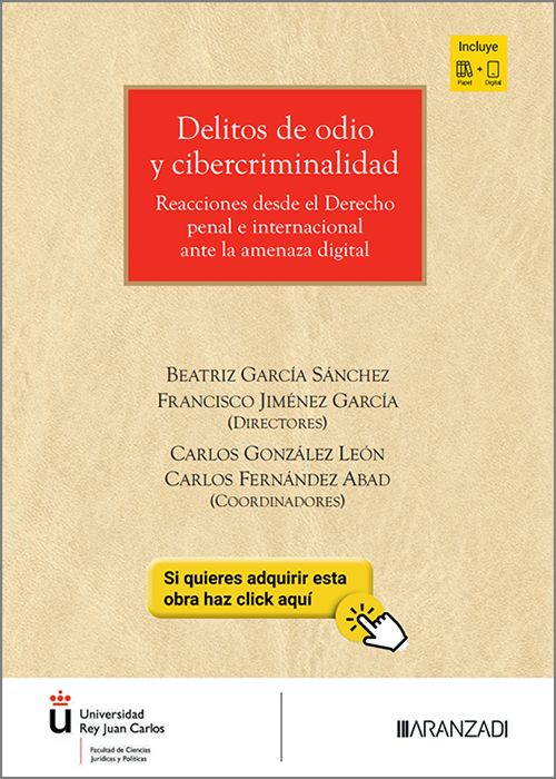 DELITOS DE ODIO Y CIBERCRIMINALIDAD. Reacciones desde el Derecho Penal e Internacional ante la amenaza digital.