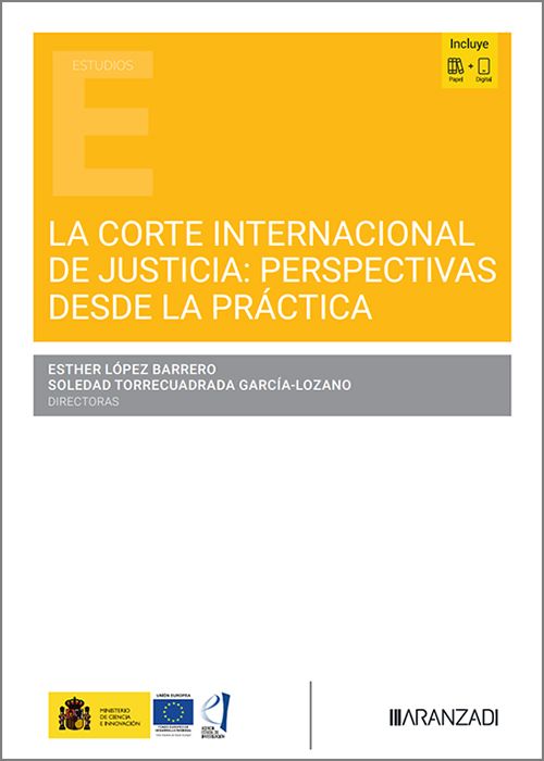 CORTE INTERNACIONAL DE JUSTICIA, LA: PERSPECTIVAS DESDE LA PRÁCTICA.