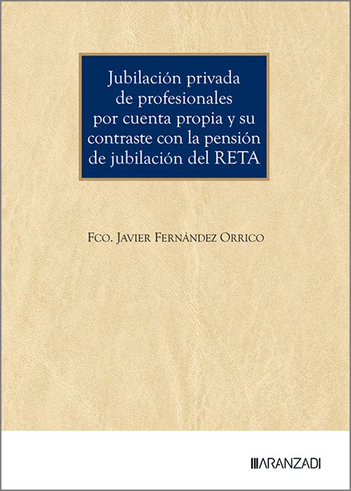 JUBILACIÓN PRIVADA DE PROFESIONALES POR CUENTA PROPIA Y SU CONTRASTE CON LA PENSIÓN DE JUBILACIÓN DEL RETA.