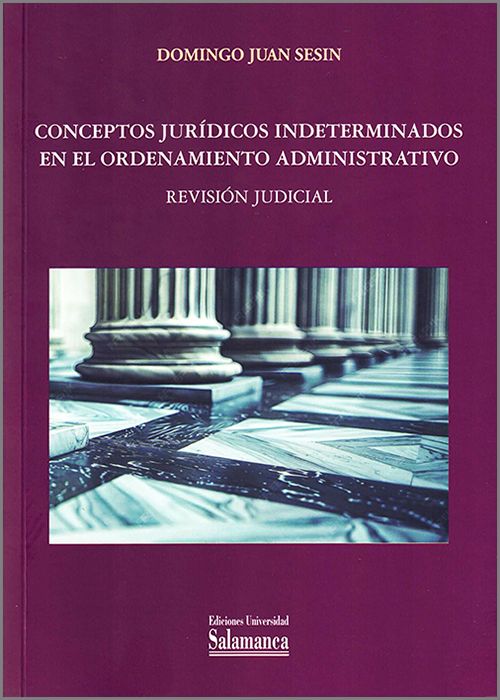 CONCEPTOS JURÍDICOS INDETERMINADOS EN EL ORDENAMIENTO ADMINISTRATIVO.