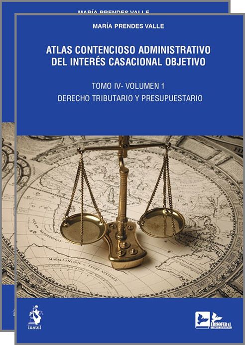 ATLAS CONTENCIOSO ADMINISTRATIVO DEL INTERÉS CASACIONAL OBJETIVO. Tomo IV.- Derecho Tributario y Presupuestario. (2 vols.)