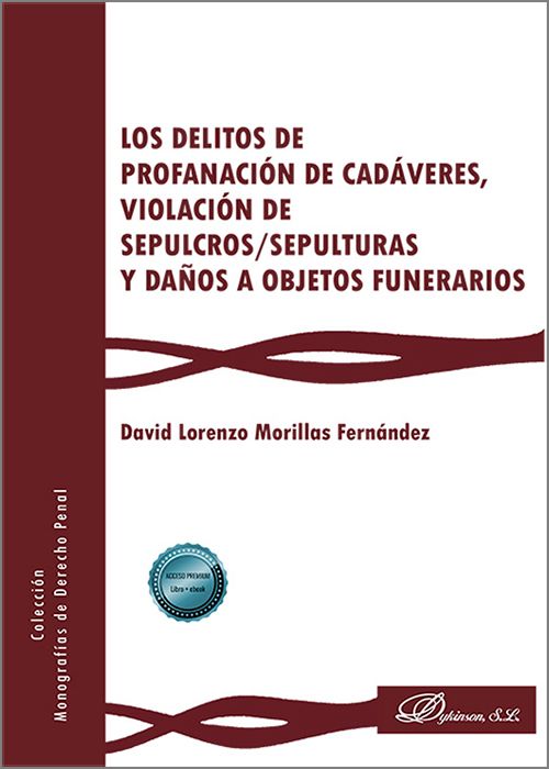 DELITOS DE PROFANACIÓN DE CADÁVERES, VIOLACIÓN DE SEPULCROS/SEPULTURAS Y DAÑOS A OBJETOS FUNERARIOS, LOS.