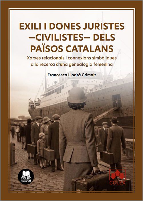 EXILI I DONES JURISTES -CIVILISTES- DELS PAÏSOS CATALANS. Xarxes relacionals i connexions simbòliques a la recerca d’una genealogia femenina. (IBD)